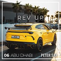 Peter Sax – Abu Dhabi 06 - Rev Up (Radio Edit)