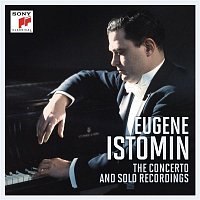 Eugene Istomin - The Concerto and Solo Recordings