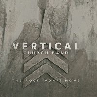 Vertical Worship – The Rock Won't Move