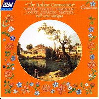 Bell'Arte Antiqua – The Italian Connection: Vivaldi; Corelli; Geminiani; Lonati; Veracini; Matteis