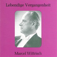 Marcel Wittrisch – Lebendige Vergangenheit - Marcel Wittrisch