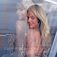 Pia-Sophie – Gib mir noch eine Nacht [Akustik Version]
