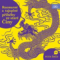 Petr Šmíd – Rozmarné a tajuplné příběhy staré Číny CD-MP3