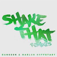Dansson & Marlon Hoffstadt – Shake That (Remixes)