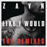Zayn – LIKE I WOULD (The Remixes)