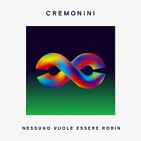 Cesare Cremonini – Nessuno Vuole Essere Robin
