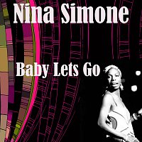 Nina Simone – Baby Lets Go