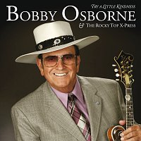 Bobby Osborne & The Rocky Top X-Press – Try a Little Kindness