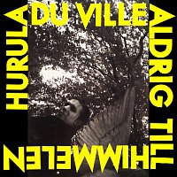 Hurula – Du ville aldrig till himmelen