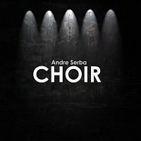 Andre Serba – Choir