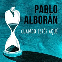 Pablo Alboran – Cuando estés aquí