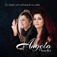 Angela Prescher – Zu stark um schwach zu sein