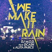 DJ M.O.D. – We Make It Rain (feat. DCash and Aliya Parcs)