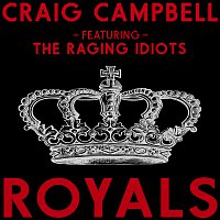 Craig Campbell, The Raging Idiots – Royals
