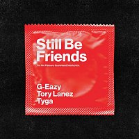 G-Eazy, Tory Lanez & Tyga – Still Be Friends