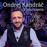 Ondrej Kandráč a jeho kapela – Všetko, čo mám rád 1 CD