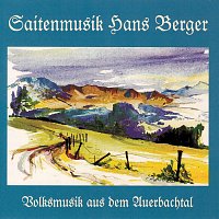 Saitenmusik Hans Berger – Volksmusik aus dem Auerbachtal