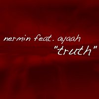 Nermin feat. Ayaah – truth - deeper club mix