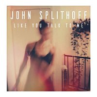 John Splithoff – Like You Talk To Me