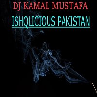 DJ Kamal Mustafa – Ishqlicious Pakistan