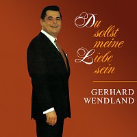 Gerhard Wendland – Du sollst meine Liebe sein