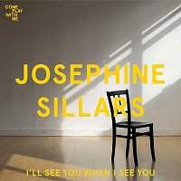 Josephine Sillars – I'll See You When I See You