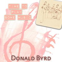 Donald Byrd – Time To Play Some Music
