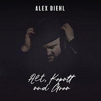 Alex Diehl – Alt, Kaputt und Grau