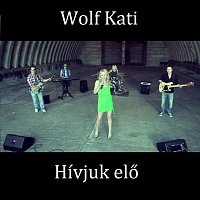 Wolf Kati – Hívjuk elő