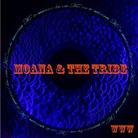 Moana & The Tribe – Whole Worlds Watching