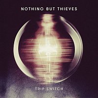 Nothing But Thieves – Trip Switch