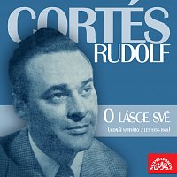 Rudolf Cortés – O lásce své (a další nahrávky z let 1958-1960)