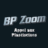 BP Zoom – Appel Aux Plasticines