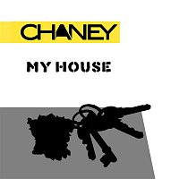 Chaney – My House