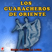 Los Guaracheros De Oriente – Mamá, Son De La Loma