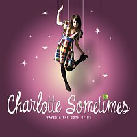 Charlotte Sometimes – Waves And The Both Of Us