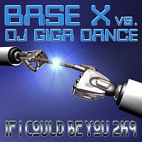 Base-X vs. DJ Giga Dance – If I Could Be You 2k9