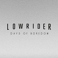 Lowrider – Days of Boredom