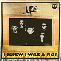 Life – I Knew I Was A Rat