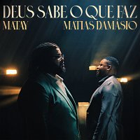 Matay, Matias Damásio – Deus Sabe O Que Faz