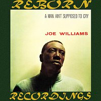 Joe Williams – A Man Ain't Supposed to Cry (HD Remastered)