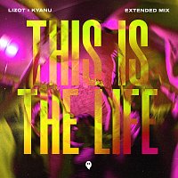LIZOT, KYANU – This Is The Life [Extended Mix]