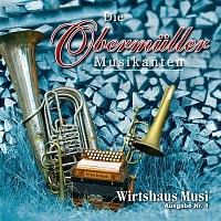 Die Obermuller Musikanten – Wirtshaus Musi Ausgabe Nr.1