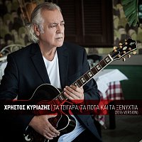 Hristos Kiriazis – Ta Tsigara, Ta Pota Ke Ta Xenihtia [2016 Version]