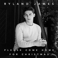 Ryland James – Please Come Home For Christmas