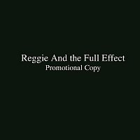 reggie, the Full Effect – Promotional Copy