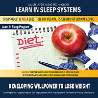Learn in Sleep Systems – Developing Willpower To Lose Weight: Learning While Sleeping Program (Self-Improvement While You Sleep With the Power of Positive Affirmations)