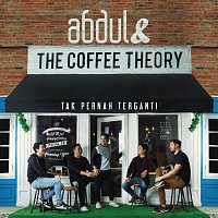 Abdul & The Coffee Theory – Tak Pernah Terganti