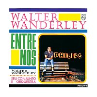 Walter Wanderley – Walter Wanderley, Seu Conjunto E Orquestra - Entre Nós