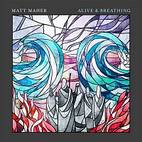 Matt Maher – Alive & Breathing